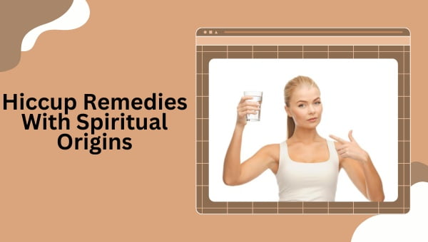 Hiccup Remedies with Spiritual Origins